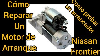 Motor de arranque Frontier, cómo probarlo y repararlo. #Arrancador #motordearranque #Frontier