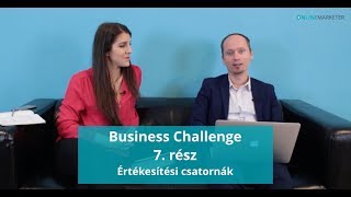 Business Challenge 7. rész - Értékesítési csatornák