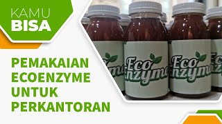 TINGKATKAN EFISIENSI DAN KELESTARIAN PERKANTORAN DENGAN PEMAKAIAN ECOENZYME!