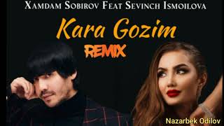 Kara Go‘zim Remix Xamdam Sobirov V/S Sevinch Ismoilova kara_gozim_remix