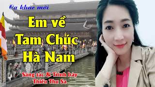 Em về Tam Chúc Hà Nam | Sáng tác & Trình bày: Thiều Thu Sa | Official Audio Video