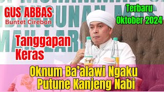 CERAMAH GUS ABBAS BUNTET CIREBON TERBARU OKTOBER 2024