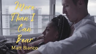 More Than I Can Bear - Matt Bianco (Tradução) HD