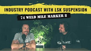 74 WELD - FORD BRONCO PORTALS??? LSK Industry Podcast Mile Marker 8