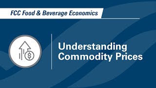 Understanding Commodity Prices: FCC Food & Beverage Economics