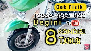 tossa Pico 110cc udah 8 tahun cek fisik