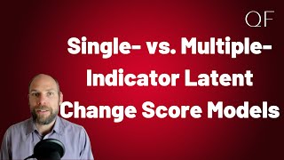 Single- vs. Multiple-Indicator Latent Change Score Models