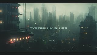 Cyberpunk Blues: Smooth Ambient Music For Weary Blade Runners!!