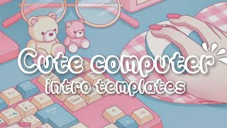 cute computer intro templates 🌙