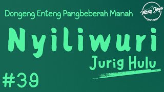 NYILIWURI JURIG HULU 39, Dongeng Enteng Mang Jaya, Carita Sunda @MangJayaOfficial