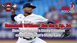 Baseball Without Borders Ep. 34 - Domingo German's Sticky Situation and Aaron Judge's Shifty Eyes