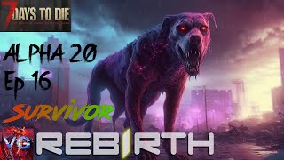 7 Days to Die Alpha 20 | Rebirth Ep16