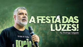 A Festa Das Luzes! | Ap. Rodrigo Salgado