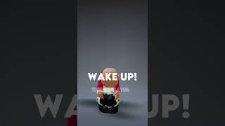 WAKE UP!