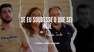 "SE EU SOUBESSE O QUE SEI HOJE" - 1ª Temporada |Centro de Reabilitação| - EP.3