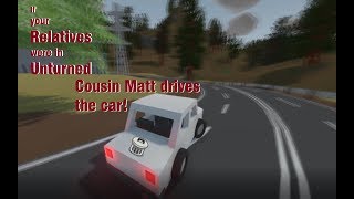 Cousin Matt drives the car! - If your Relatives were in Unturned S3 (Re-made)