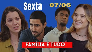 NOVELA FAMÍLIA É TUDO - Resumo do Capítulo de Hoje 07/06- SEXTA-FEIRA