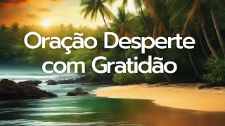 🙏Amado Deus, Neste Novo Amanhecer, Entrego A Ti o Meu Coração Repleto De Gratidão