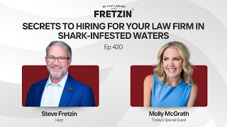 "Secrets to Hiring for Your Law Firm in Shark-Infested Waters" with Molly McGrath. EPISODE 420