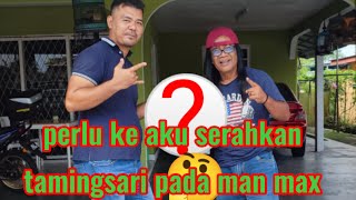 PERLU KE AKU SERAHKAN TAMINGSARI PADA MAN MAX!?@ManChannel61