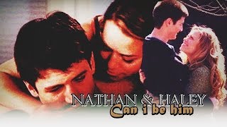 Nathan & Haley I Can I be him