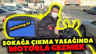 SOKAĞA ÇIKMA YASAĞINDA MOTORLA GEZMEK MOTO KURYE MOTOVLOG