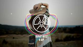 Birat Bitz - 6 AM