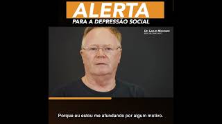 Alerta sobre a Depressão Social,     Prof.Dr Carlos Machado