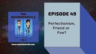 #49. Perfectionism, Friend or Foe?