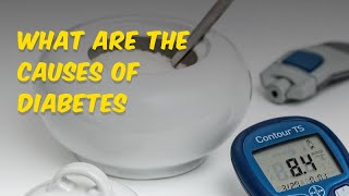 What Are the Causes of Diabetes? #DiabetesDisease