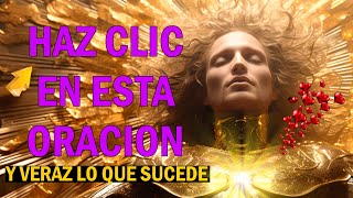 HAZ CLIC EN ESTA ORACION Y VERAZ LO QUE SUCEDE🌹🙏🔥