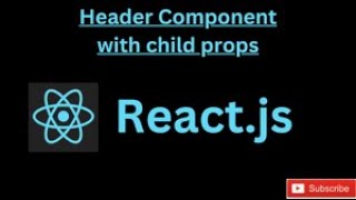 How To use Header Component with child props in React.js | Part 23|  Introduction To React #reactjs