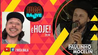 PAULINHO MOCELIN HOJE NO JUCA BALIVE