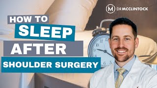 How to Sleep After Shoulder Surgery | Dr. Kyle McClintock