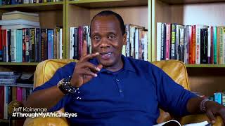 Ep5 Jeff Koinange Up close And Personal - Epilogue #ThroughMyAfricanEyes