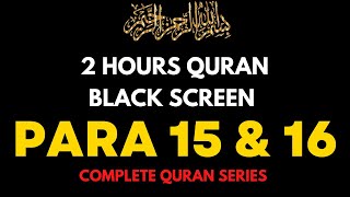 Para 15 & 16 | Juz 15 & 16 | Black Screen Quran Recitation