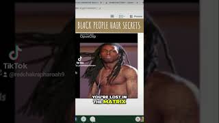 Black Hair secrets #lilwayne