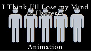 I Think I’ll Lose my Mind in Hysteria//Animation//FW