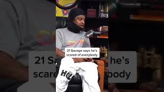 21 Savage says he is scared of everybody ... since he was shot