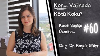 Doç. Dr. Başak Güler ile Kadın Sağlığı Üzerine..#60 Vajinada Kötü Koku Neden Olur? Çözüm?