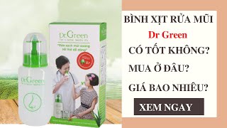 Bình Xịt Rửa Mũi Dr Green có tốt không, giá bao nhiêu và mua ở đâu?