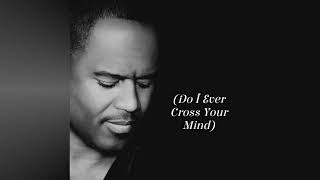 Brian McKnight- Do I Ever Cross Your mind (Lyric)