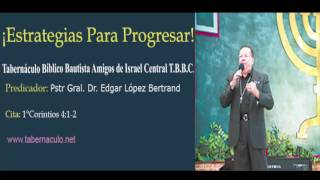 ¡Estrategias Para Progresar!│(AUDIO)│Pstr Gral. Dr. Edgar López Bertrand (Toby) T.B.B.C