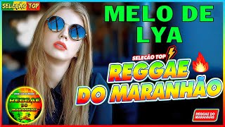 REGGAE 2024 SÓ AS MELHORES 💥  MELO DE LYA - álbum de John Lucas Remix - Reggae Do Maranhão