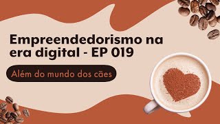 Empreendedorismo na era digital - EP019 com @vidaemarketing