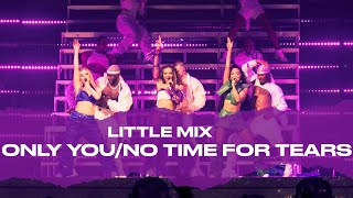 Little Mix - Only You/No Time For Tears (Live At The Last Show For Now..)