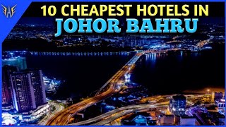 Johor Bahru Hotels |10 Cheapest hotels in Johor Bahru | Hotels near JohorBahru International Airport