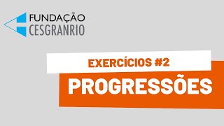 PROGRESSÕES | Exercícios #2 (CESGRANRIO)