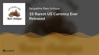 15 Rarest US Currency Ever Released