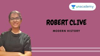 L33 : Robert Clive | Modern History | Unacademy